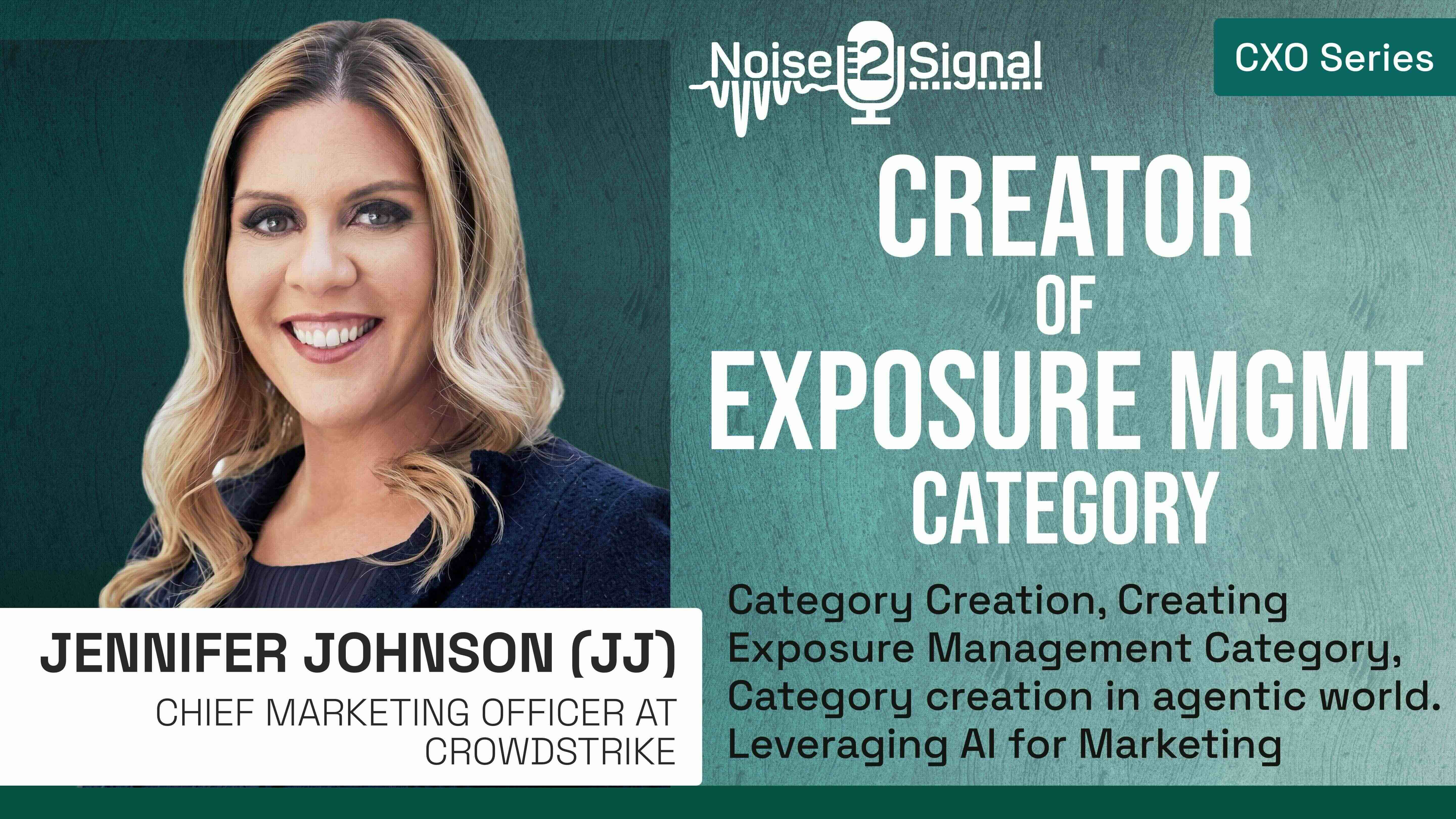 The Creator of Exposure Management w/ Jennifer Johnson (JJ). On Category Creation, IPOs, and the Future of Cyber Marketing in the AI Era